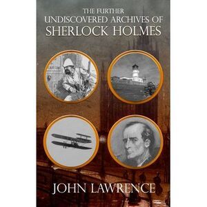 Further Undiscovered Archives of Sherlock Holmes -- John Lawrence